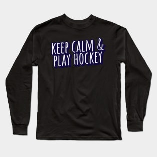 keep calm and play hockey Long Sleeve T-Shirt